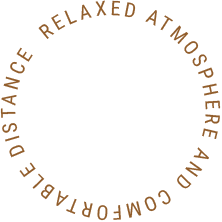 RELAXED ATMOSPHERE AND COMFORTABLE DISTANCE